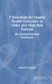 9 Essentials for Quality Health Outcomes in Older and High-Risk Patients: An Interprofessional Handbook