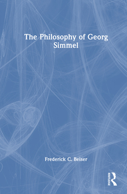 The Philosophy of Georg Simmel The Philosophy of Georg Simmel