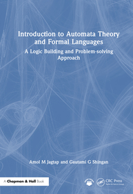 Introduction to Automata Theory and Formal Languages: A Logic Building and Problem-solving Approach