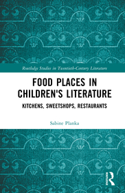 Food Places in Children's Literature: Kitchens, Sweetshops, Restaurants