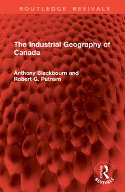 The Industrial Geography of Canada The Industrial Geography of Canada