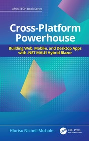 Cross Platform Powerhouse: Building Web, Mobile, and Desktop Apps with NET MAUI Hybrid Blazor