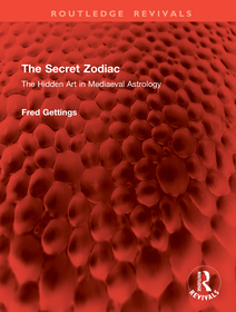 The Secret Zodiac: The Hidden Art in Mediaeval Astrology The Secret Zodiac: The Hidden Art in Mediaeval Astrology