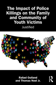 The Impact of Police Killings on the Family and Community of Youth Victims: Justified The Impact of Police Killings on the Family and Community of Youth Victims: Justified