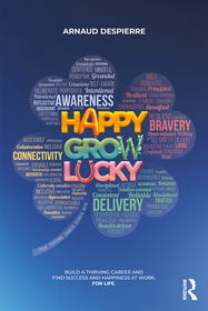 Happy Grow Lucky: Build a Thriving Career and Find Happiness at Work. For Life. Happy Grow Lucky: Build a Thriving Career and Find Happiness at Work. For Life.