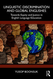 Linguistic Discrimination and Global Englishes: Towards Equity and Justice in English Language Education