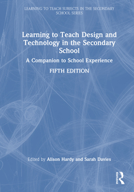 Learning to Teach Design and Technology in the Secondary School: A Companion to School Experience