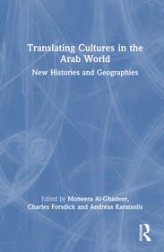Translating Cultures in the Arab World: New Histories and Geographies