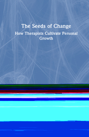 The Seeds of Change: How Therapists Cultivate Personal Growth