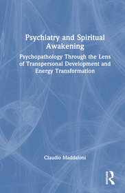 Psychiatry and Spiritual Awakening: Psychopathology Through the Lens of Transpersonal Development and Energy Transformation