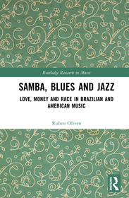 Samba, Blues and Jazz: Love, Money and Race in Brazilian and American Music