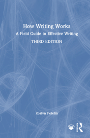 How Writing Works: A Field Guide to Effective Writing