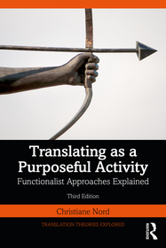 Translating as a Purposeful Activity: Functionalist Approaches Explained