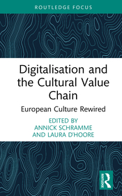 Digitalisation and the Cultural Value Chain: European Culture Rewired