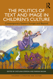 The Politics of Text and Image in Children’s Culture: Contemporary Eastern Europe and Beyond