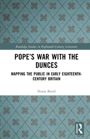 Pope’s War with the Dunces: Mapping the Public in Early Eighteenth-Century Britain