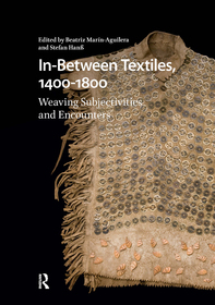 In-Between Textiles, 1400-1800: Weaving Subjectivities and Encounters