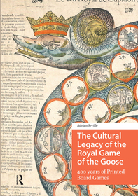 The Cultural Legacy of the Royal Game of the Goose: 400 years of Printed Board Games