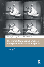 The Home, Nations and Empires, and Ephemeral Exhibition Spaces: 1750-1918