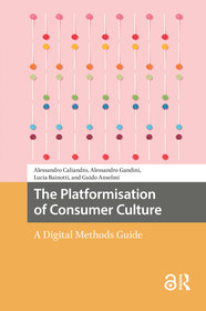 The Platformisation of Consumer Culture: A Digital Methods Guide