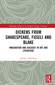 Dickens from Shakespeare, Fuseli and Blake: Imagination and Jealousy in Art and Literature