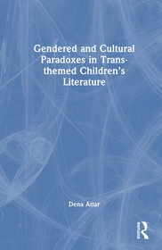 Gendered and Cultural Paradoxes in Trans-themed Children’s Literature