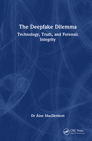 The Deepfake Dilemma: Technology, Truth, and Forensic Integrity