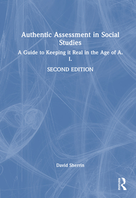 Authentic Assessment in Social Studies: A Guide to Keeping it Real in the Age of A.I.