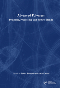Advanced Polymers: Synthesis, Processing, and Future Trends