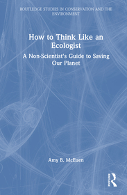 How to Think Like an Ecologist: A Non-Scientist's Guide to Saving Our Planet