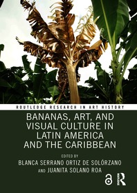 Bananas, Art, and Visual Culture in Latin America and the Caribbean