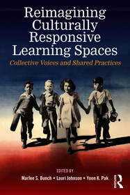 Reimagining Culturally Responsive Learning Spaces: Collective Voices and Shared Practices