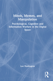 Minds, Memes, and Manipulation: Psychological, Cognitive and Information Warfare in the Digital Space