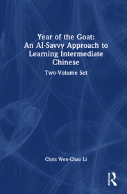 Year of the Goat: An AI-Savvy Approach to Learning Intermediate Chinese: Two-Volume Set: Two-Volume Set