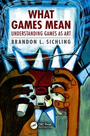What Games Mean: Understanding Games as Art