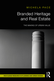 Branded Heritage and Real Estate: The Making of Urban Value