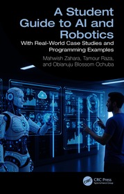 A Student Guide to AI and Robotics: With Real-World Case Studies and Programming Examples
