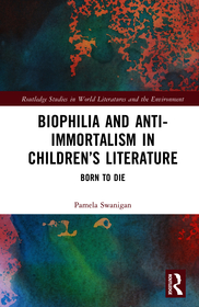 Biophilia and Anti-Immortalism in Children?s Literature: Born to Die
