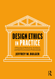 Design Ethics in Practice: A Procedural Method for Architects and Built Environment Professionals