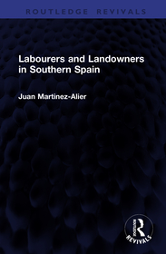 Labourers and Landowners in Southern Spain