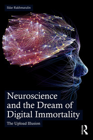 Neuroscience and the Dream of Digital Immortality: The Upload Illusion