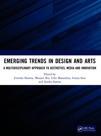 Emerging Trends in Design and Arts: A Multidisciplinary Approach to Aesthetics, Media and Innovation