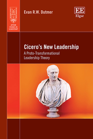 Cicero′s New Leadership – A Proto–Transformational Leadership Theory: A Proto-Transformational Leadership Theory