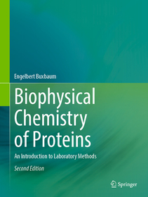 Biophysical Chemistry of Proteins: An Introduction to Laboratory Methods Biophysical Chemistry of Proteins: An Introduction to Laboratory Methods