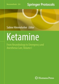 Ketamine: From Neurobiology to Emergency and Anesthesia Care, Volume I