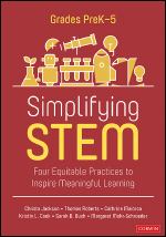 Simplifying STEM [PreK-5]: Four Equitable Practices to Inspire Meaningful Learning