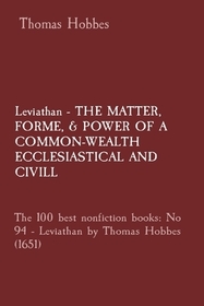 Leviathan - THE MATTER, FORME, & POWER OF A COMMON-WEALTH ECCLESIASTICAL AND CIVILL: The 100 best nonfiction books: No 94 - Leviathan by Thomas Hobbes
