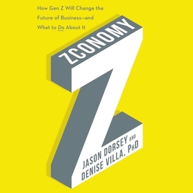 Zconomy: How Gen Z Will Change the Future of Business--And What to Do about It