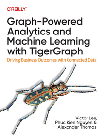 Graph?Powered Analytics and Machine Learning with TigerGraph Graph?Powered Analytics and Machine Learning with TigerGraph