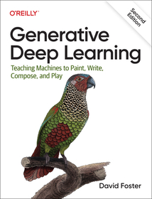 Generative Deep Learning, 2e Generative Deep Learning, 2e